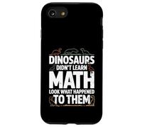 Dinosaurs Didn't Learn Math Funny Math Teacher Students Fun Custodia per iPhone SE (2020) / 7/8