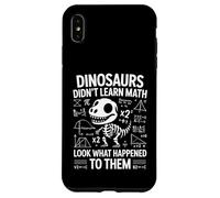 Dinosaurs Didn't Learn Math Funny Math Teacher Students Fun Custodia per iPhone XS Max