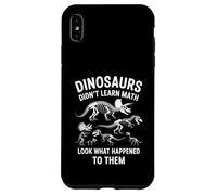 Dinosaurs Didn't Learn Math Funny Math Teacher Students Fun Custodia per iPhone XS Max