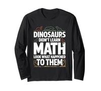 Dinosaurs Didn't Learn Math Funny Math Teacher Students Fun Maglia a Manica