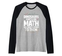 Dinosaurs Didn't Learn Math Funny Math Teacher Students Fun Maglia con Maniche Raglan