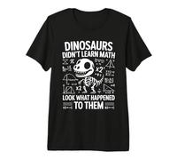 Dinosaurs Didn't Learn Math Funny Math Teacher Students Fun Maglietta Premium