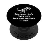 Dinosaurs Didn't Learn Math Funny Math Teacher Students Fun PopSockets PopGrip Adesivo