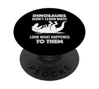Dinosaurs Didn't Learn Math Funny Math Teacher Students Fun PopSockets PopGrip Adesivo