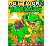 Dinosaurs Dot to Dot Coloring Book for Kids Ages 4-8: Creative Play That Lets Kids Connect the Dots While Discovering Fascinating Dino World