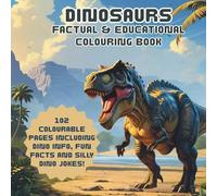 Dinosaurs Factual & Educational Colouring Activity Book: A Fun-Filled Learning Book with Jokes, Facts, Quizzes & Colouring for Ages 6-12