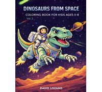 DINOSAURS FROM SPACE: Coloring Book for Kids Ages 5-8