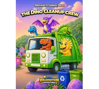 DINOSAURS & GARBAGE TRUCKS: The Dino Cleanup Crew Adventure: A Fun Read-Aloud Story About Teamwork for Kids