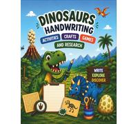 Dinosaurs handwriting. Activities, crafts, games and research: A handwriting practice workbook for kids... and much more. Screen-free family time. Enjoy and learn about dinosaurs.