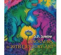 Dinosaurs in 20th Century Art: A Guide to Modern Art for Adults, Kids, and Dinosaurs
