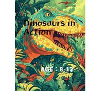 Dinosaurs in Action: 50 Unique Dinosaur Species to Explore, color and learn about Their natural Habitats