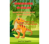 Dinosaurs in Colors: An Exciting Coloring Book for Kids: Dinosaurs in Colors: An Exciting Coloring Book for Kids/ Boys and Girls/ Preschool Kindergarten Activities/ Dino Gift for Toddlers