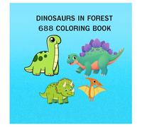 Dinosaurs in forest 688 Coloring book: Dinosaurs in forest, in a beautiful and fresh natural setting