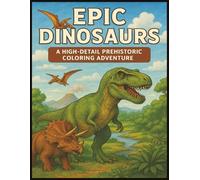 Dinosaurs in the Wild: A Detailed Prehistoric Coloring Journey: A Realistic Dinosaur Coloring Book with Volcanoes, Forests & Ancient Landscapes