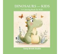 Dinosaurs: Kids Coloring Book with Cute Dino Adventures, Prehistoric Scenes and Fun Illustrations for Boys and Girls - Ages 3-8