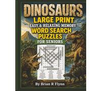 DINOSAURS LARGE PRINT EASY & RELAXING MEMORY WORD SEARCH PUZZLES FOR SENIORS: 2,000 COGNITIVE SEARCH WORDS FOR RELAXATION, FOCUS & MENTAL STIMULATION.
