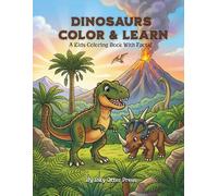 Dinosaurs Learn and Color: A Kids Coloring Book with fun Facts about Dinos.