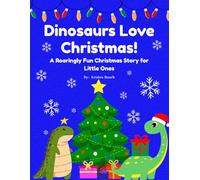 Dinosaurs Love Christmas!: A Roaringly Fun Christmas Story for Little Ones