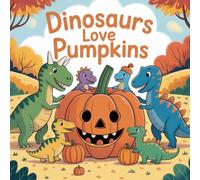 Dinosaurs Love Pumpkins: A Silly Pumpkin Adventure with Your Favorite Dinosaurs coloring book