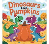 Dinosaurs Love Pumpkins: A Silly Pumpkin Adventure with Your Favorite Dinosaurs Coloring book