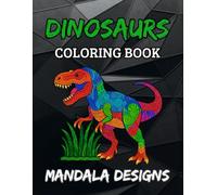 Dinosaurs Mandala Coloring Book: Fun and detailed dinosaur designs for kids ages 8-12, tweens, and teens