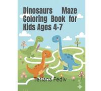 Dinosaurs Maze Coloring Book for Kids Ages 4-7: Fun Mazes with Coloring Pages, Cute Dinosaurs & Easy Puzzles for Preschool and Kindergarten