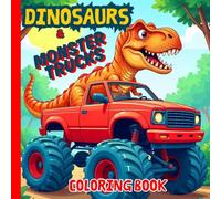 DINOSAURS & MONSTER TRUCKS Coloring Book: Big Vehicles & Mighty Dinos for Kids | Ages 4-10