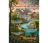 Dinosaurs of the World: Learn About Dinosaurs from Around the World