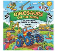 Dinosaurs on the Move!: A Coloring Book of Dinos & Big Machines