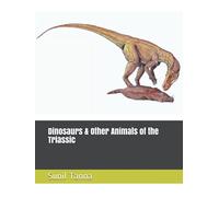 Dinosaurs & Other Animals of the Triassic