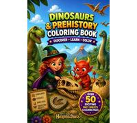 DINOSAURS & PREHISTORY COLORING BOOK: DISCOVER LEARN COLOR