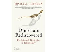 Michael J. Benton–The Dinosaurs Rediscovered–The Scientific Revolution in Paleontology–Tascabile