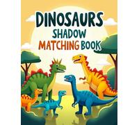 Dinosaurs Shadow Matching Book: Kids Ages 4-8 - Improve Focus, Observation Skills, and Visual Learning with T-Rex, Triceratops, and Easy Puzzle Activities