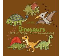 Dinosaurs: Soft & Simple: Stress Less Coloring
