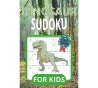 Dinosaurs Sudoku Puzzle Book: Sudoku Puzzles about Dinosaurs Perfect for Kids | Help Calm the Mind, Relax, and Focus | 6x9 Inches, 110 Pages | 50+ Puzzles | Solutions Included