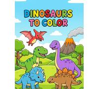 Dinosaurs to Color: Dinosaur coloring book for children