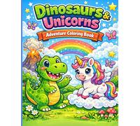 Dinosaurs & Unicorns Adventure Coloring Book: Easy and Fun Dinosaur & Unicorn Coloring Pages for Kids Ages 4-8