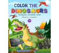 Dinosaurs Volume 1: Bilingual Coloring Adventure -- English y Español