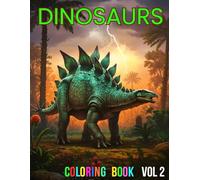 DINOSAURS, Volume 2 - Coloring Book - 108 pages! Featuring high quality, beautiful drawings of dinosaurs!: A COLOR THAT coloring book. SUPER VALUE, ... ILLUSTRATIONS. For adults and all ages 7+