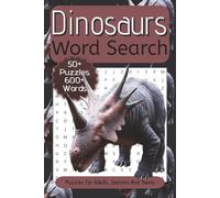 Dinosaurs Word Search: 50+ Word Searches Plus Solutions About Dinosaurs, Prehistoric Genus And More | 6x9 inch, 110 pages | Puzzles For adults, Seniors And Teens