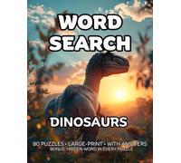 Dinosaurs Word Search: 80 Jurassic, Prehistoric and Fossil Giants -Themed Large-Print Puzzles For Adults - 1,600+ Words to Find - Includes Answer Keys & Bonus Quiz Word