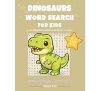 Dinosaurs Word Search for Kids: Fun Prehistoric-Themed Puzzles for Ages 6-12: 55 Easy Word Search Puzzles Featuring Popular Dinosaurs, Fun Facts, and Prehistoric Vocabulary