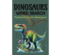 Dinosaurs Word Search Puzzle Book: Easy to Hard Puzzles for Dino Lovers of All Ages | Perfect for Relaxation, Gifts, and Travel | 6x9 Inches, 110 Pages | 50+ Puzzles