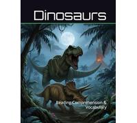 Dinosaurs Workbook: Reading Comprehension & Vocabulary