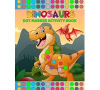Dinosaurus Dot Marker Activity Book: Fun and Educational Dot Marker Coloring Pages for Toddlers and Kids