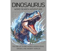 Dinosaurus, Word Search Adventure: 900 One-of-a-Kind Words Across Eras, Species, and Ancient Worlds, 75 Puzzles, Ages 8-Adult, Fun Educational Learning Games