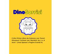 DinoSorrisi: Il libro da colorare con dinosauri cartoon grandi e simpatici. Perfetto per bambini dai 4 ai 6 anni .