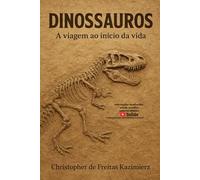 Dinossauros: A viagem ao inicio da vida