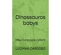 dinossauros babys: Meu livro para colorir