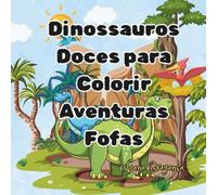 Dinossauros Doces para Colorir - Aventuras Fofas